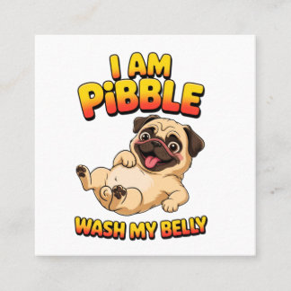 I Am Pibble Wash My Belly Fyrkantigt Visitkort