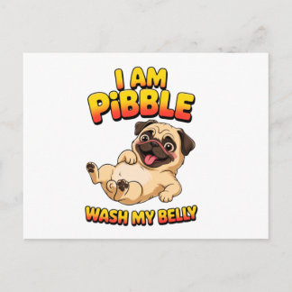 I Am Pibble Wash My Belly Vykort
