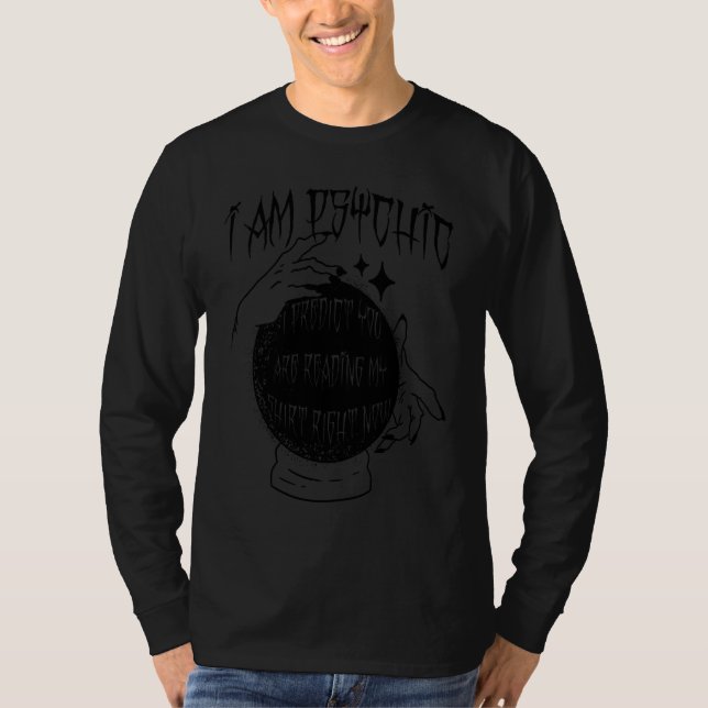 I AM PSYCHIC PREDICT YOU'RE READING  Crystal Ball  T Shirt (Framsida)