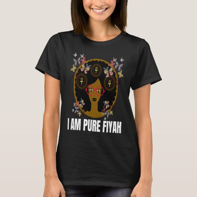 I Am Pure Fiyah  Empowered Black Queen With Glasse T Shirt (Framsida)