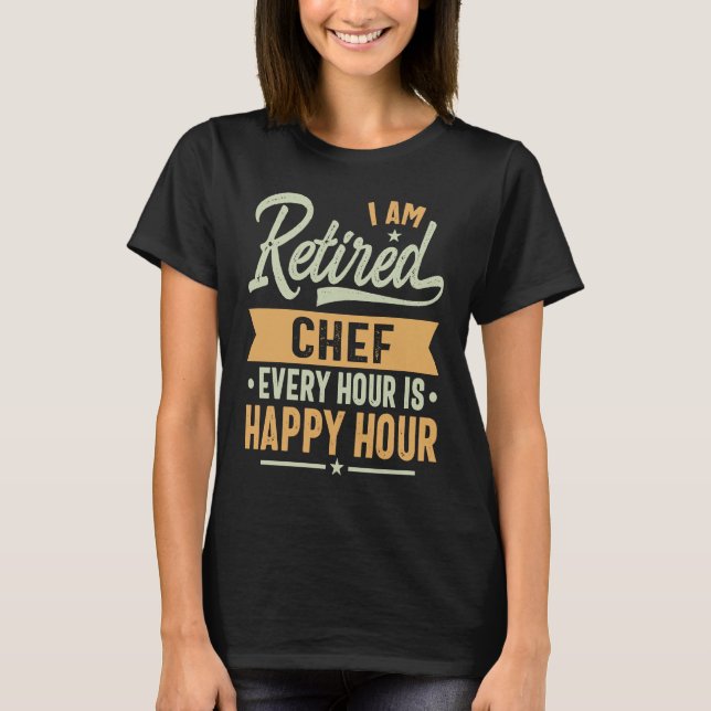 I am Retired Chef T Shirt (Framsida)