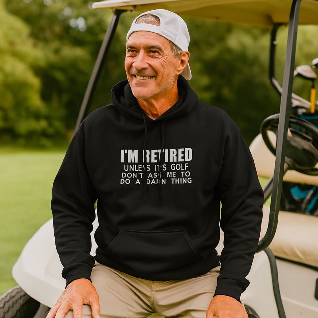 I Am Retired Unless It Is Golf Hoodie (Skapare uppladdad)