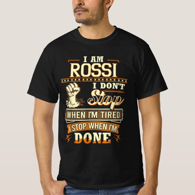 I Am Rossi. I Don't Stop When I'm Tired T Shirt (Framsida)