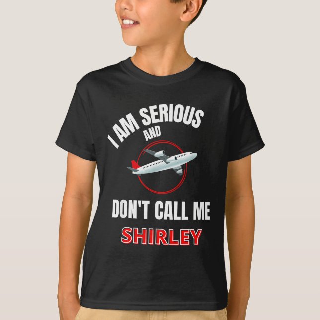 I Am Serious And Don't Call Me Shirley  T Shirt (Framsida)