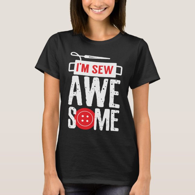 I Am Sew Awesome Sewer Pun Sewing T Shirt (Framsida)