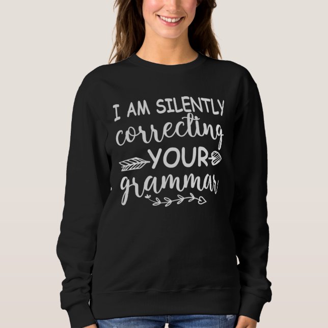 I Am Silently correcting Your Grammar  Quote Teach T Shirt (Framsida)