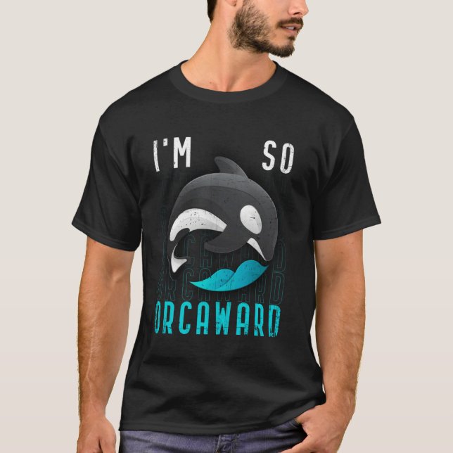 I am so orcaward  Orca black killer whale T Shirt (Framsida)