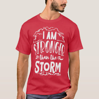 I am Stronger than the Storm God Motivation Faith T Shirt