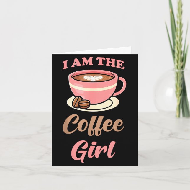 I Am The Coffee Girl Coffee Lover Women Girls  Kort (Framsida)