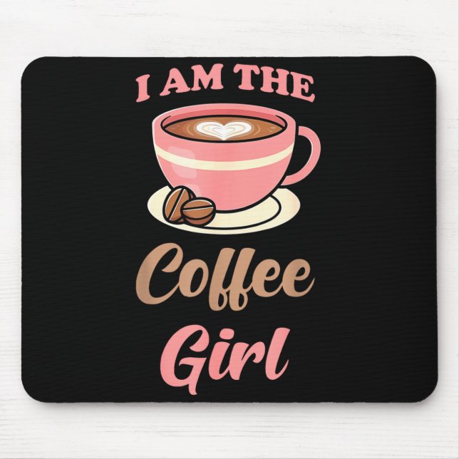 I Am The Coffee Girl Coffee Lover Women Girls  Musmatta (Framsidan)
