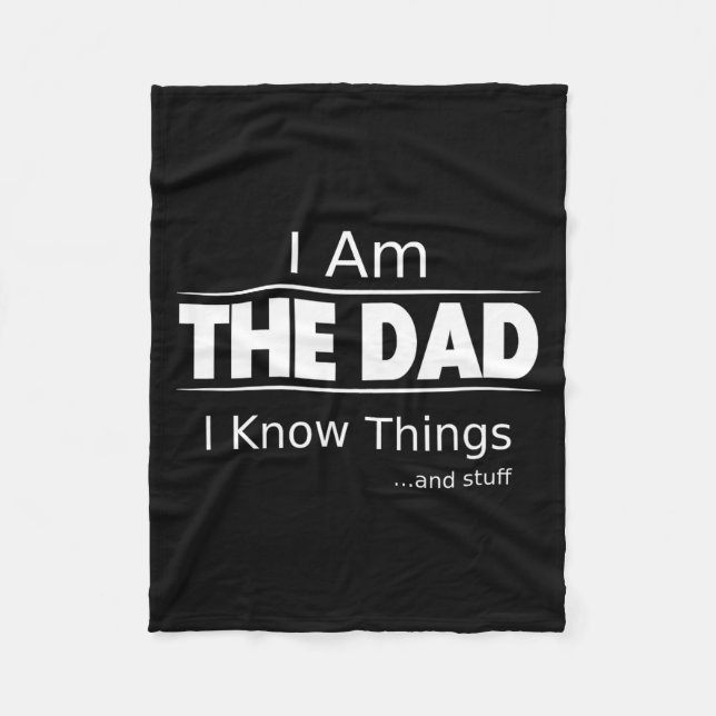 I Am The Dad, I Know Things, Funny Father's Day Sh Fleecefilt (Framsidan)