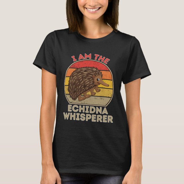 I Am The Echidna Whisperer T Shirt (Framsida)