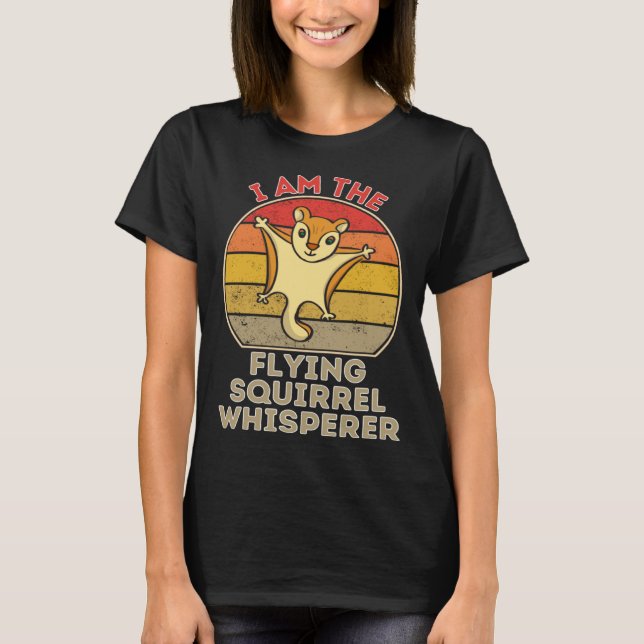 I Am The Flying Squirrel Whisperer T Shirt (Framsida)