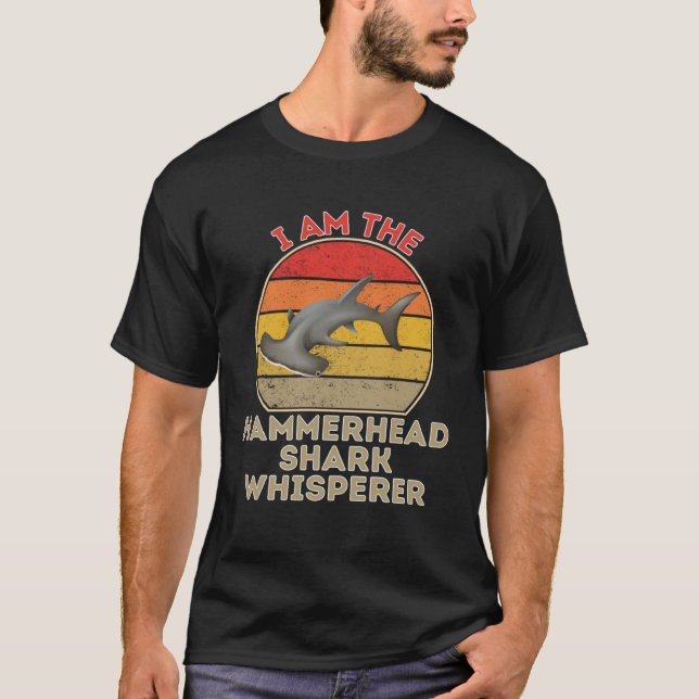 I Am The Hammerhead Shark Whisperer T Shirt (Framsida)
