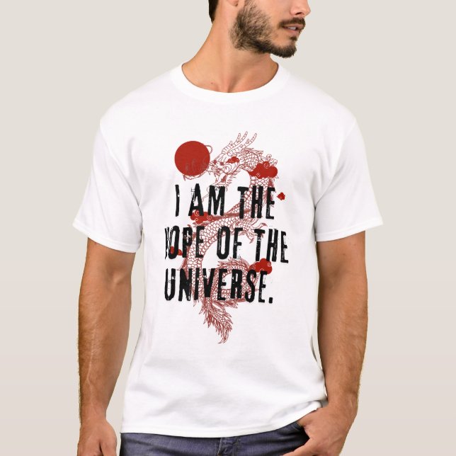 I am the Hope of the Universe - Dragon Design T Shirt (Framsida)