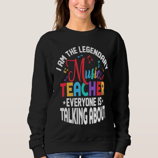 I Am The Legendary Music Teacher Everyone Is Talki T Shirt (Framsida)