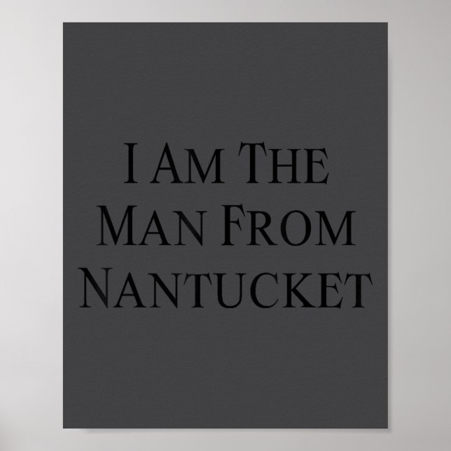I Am The Man From Nantucket Funny Men's Joking  Poster (Framsidan)