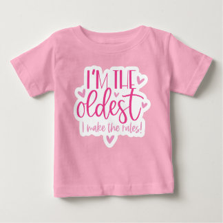 I am the oldest, I make the rules T Shirt