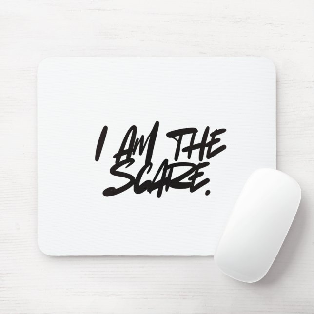 "I AM THE SCARE" Mouse Pad — Bold Presence & Edgy  Musmatta (Med mus)