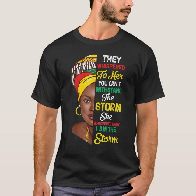I Am the Storm Black History Queen Melanin Afro Af T Shirt (Framsida)