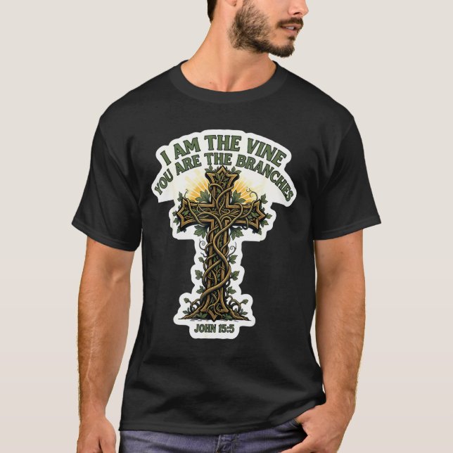 I Am The Vine You Are The Branches Christian Bible T Shirt (Framsida)