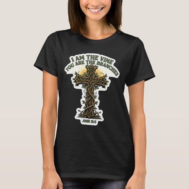 I Am The Vine You Are The Branches Christian Bible T Shirt (Framsida)