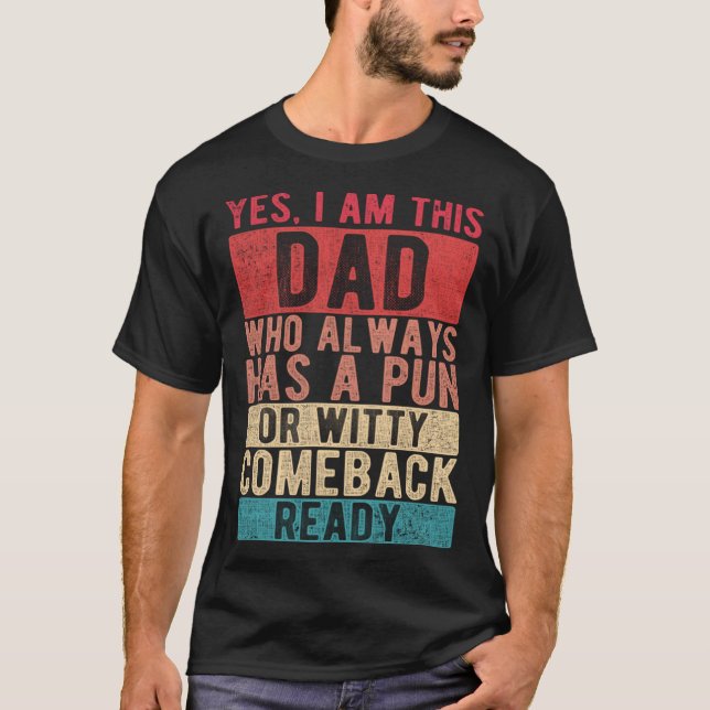I Am This Dad Who Always Has A Pun Ready  Father s T Shirt (Framsida)