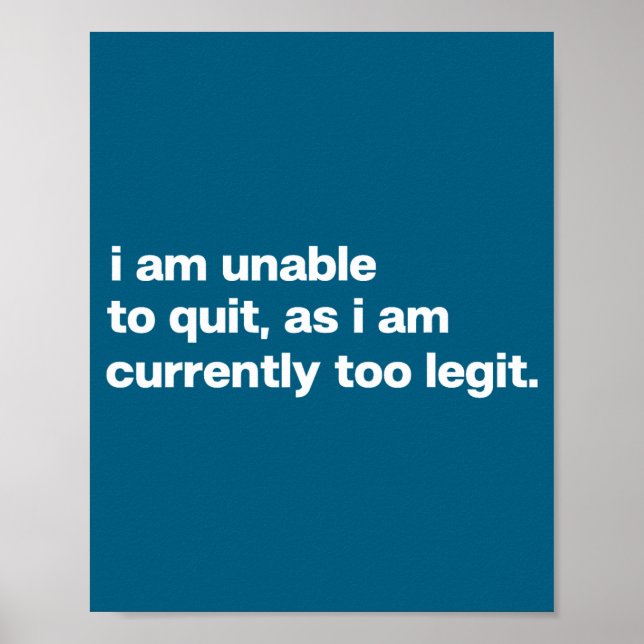 I Am Unable To Quit As I Am Currently Too Legit Fu Poster (Framsidan)