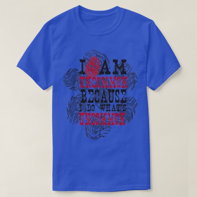 I am uncommon because i do whats uncommon Abstract T Shirt (Design framsida)