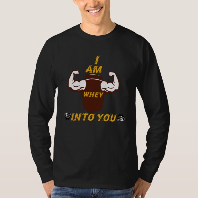 I am WHEY Into You Muscle Arms Lifting Weights Gym T Shirt (Framsida)