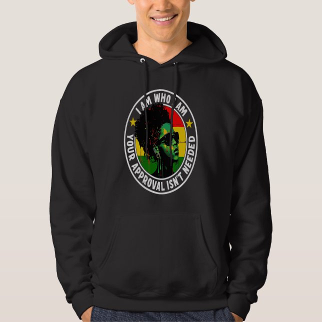 I Am Who I Am Your Approval Isn't Needed Hoodie (Framsida)