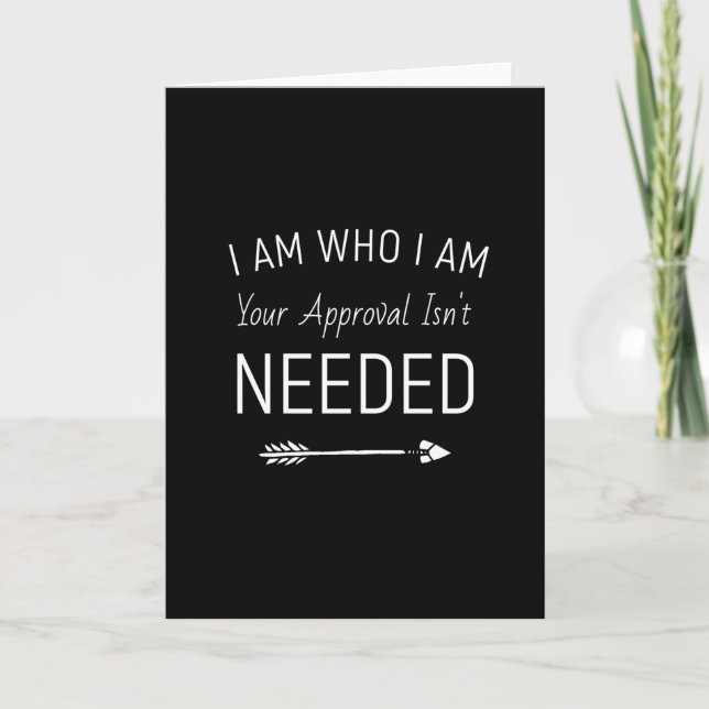 I Am Who I Am Your Approval Isn't Needed Kort (Framsida)