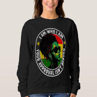 I Am Who I Am Your Approval Isn't Needed T Shirt