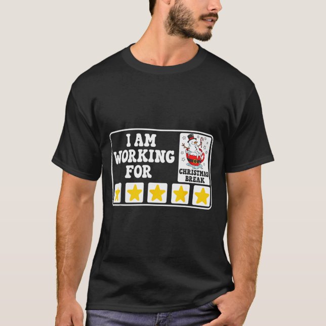 I Am Working For Christmas Break Funny Office Quot T Shirt (Framsida)