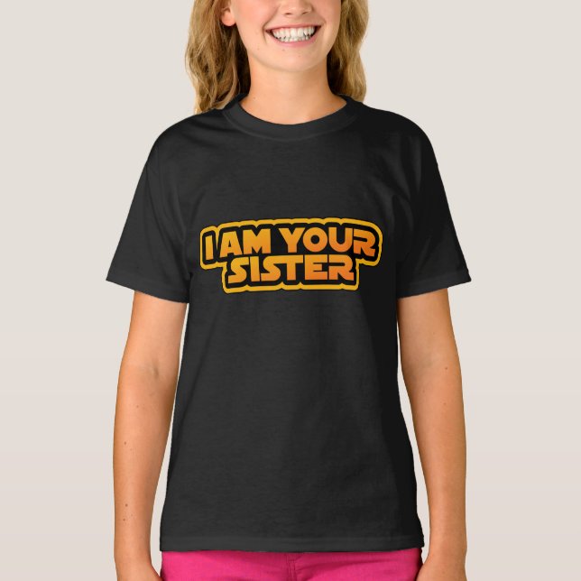 I am your family, I am your sister T Shirt (Framsida)