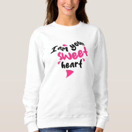 I Am Your Sweetheart T Shirt