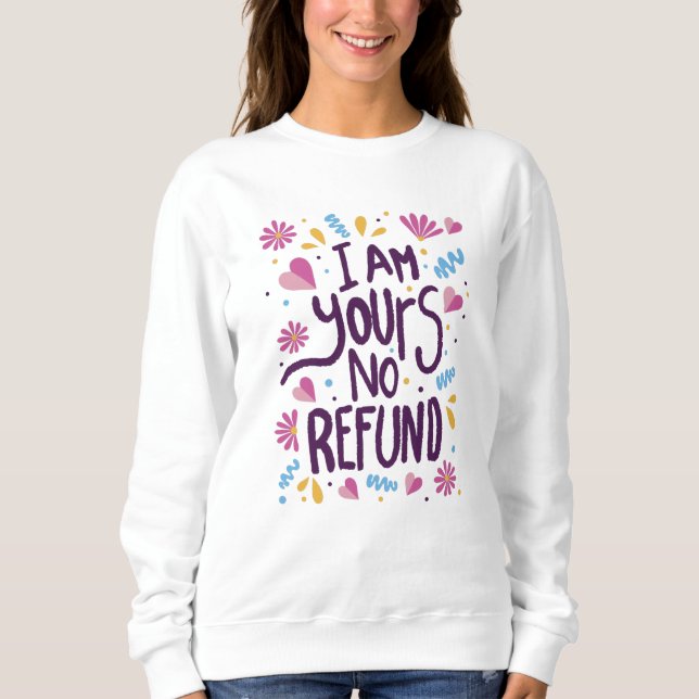 I am Yours No Refund T Shirt (Framsida)
