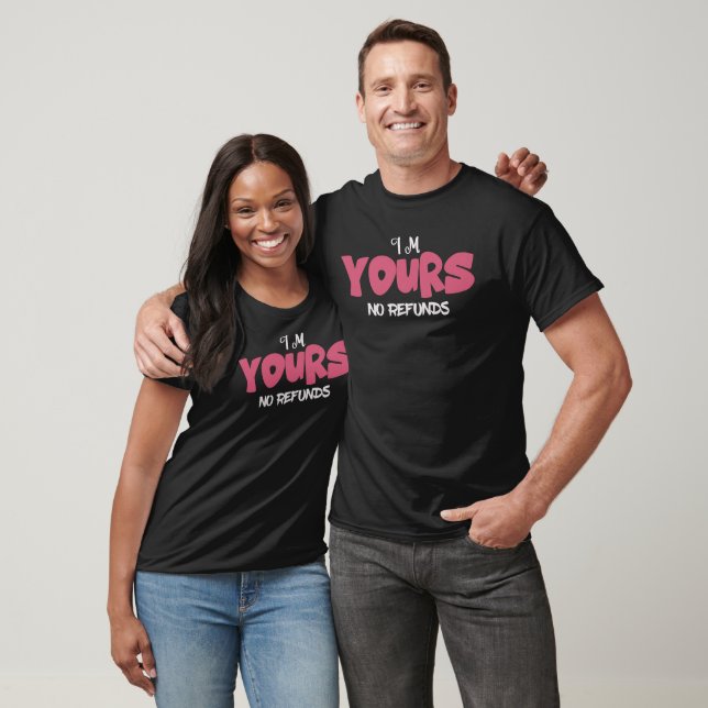I Am Yours No Refunds Funny Pink T-Shirt (Unisex)