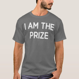 I Amhe Prize Funny Jokes Sarcastic funny T Shirt