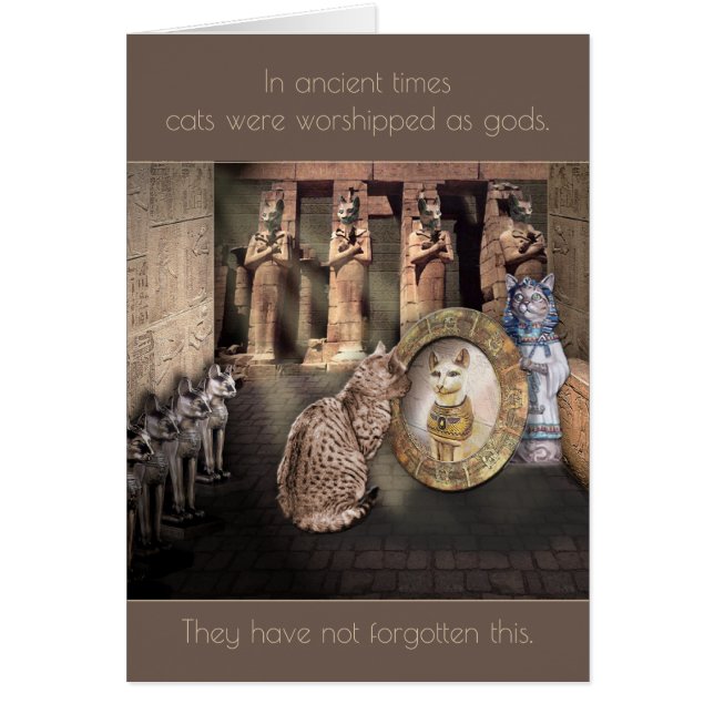 I antika tider, blev katter avlönade som gudar... hälsningskort (Framsidan)