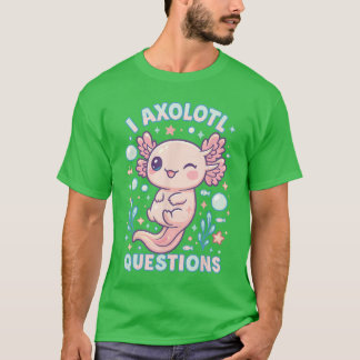 I Aolotl Questions Funny Cute Pun Design boy T Shirt