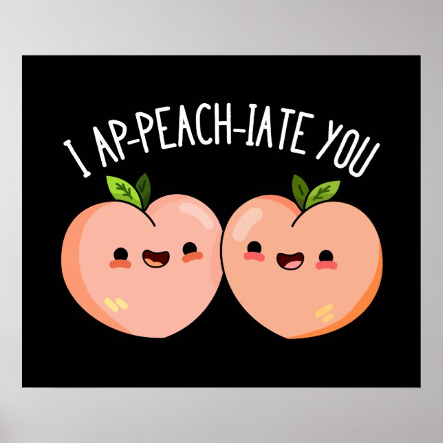 I Ap-peach-ciate You Peach Pun Mörk BG Poster (Framsidan)