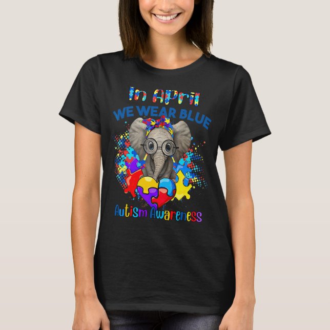 I april Bära vi "Blue Autism Awareness Monph" T Shirt (Framsida)