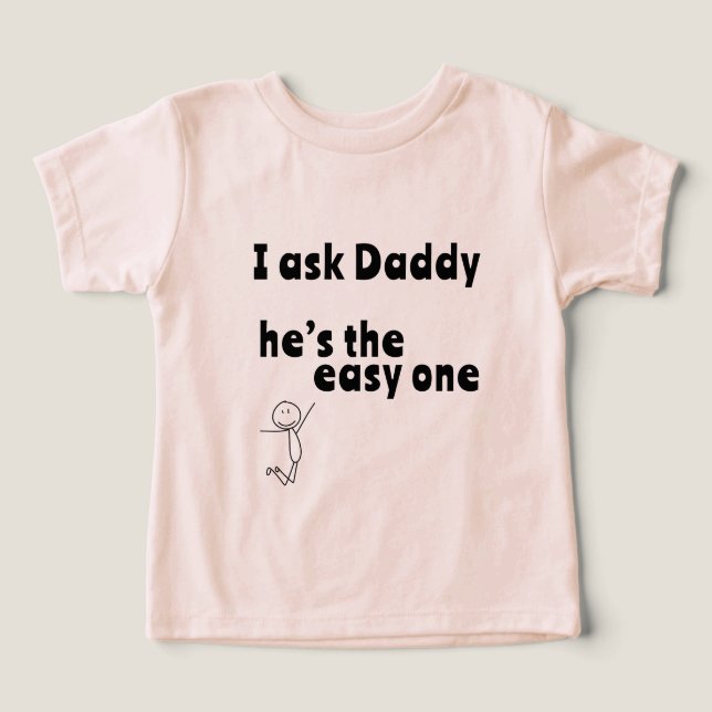 I ask Daddy - he’s the easy one T Shirt (Design Framsida)