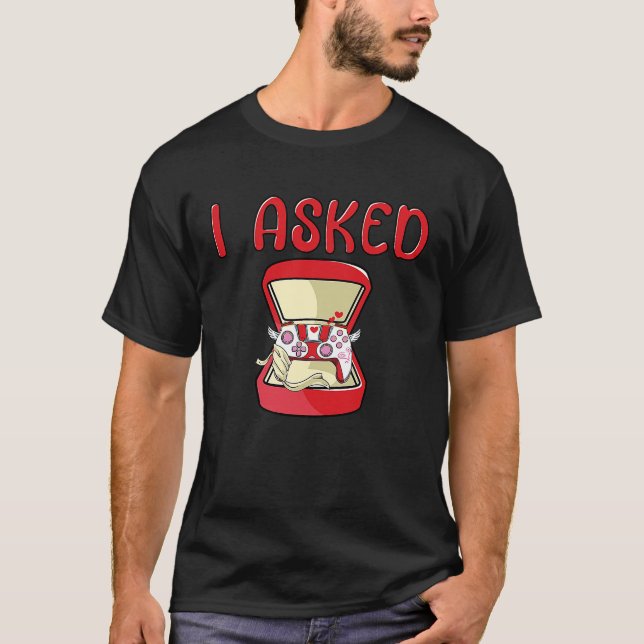 I Asked Gamer Wedding Bachelor Party Valentines Da T Shirt (Framsida)