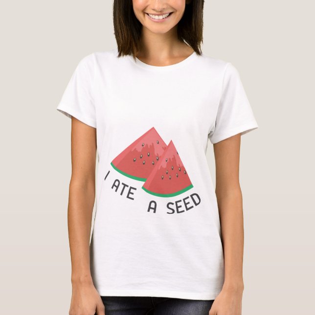 I Ate A Seed Moderskap T-Shirt (Framsida)