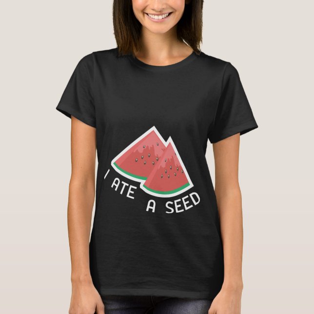 I Ate A Seed Moderskap T-Shirt (Framsida)