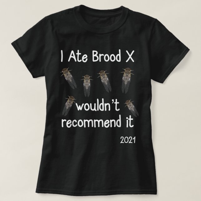 I Ate Brood X Cicadas Funny Cicada Apparel T Shirt (Design framsida)