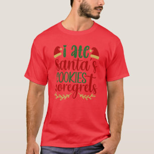 i ate santas cookies nolores01 t shirt
