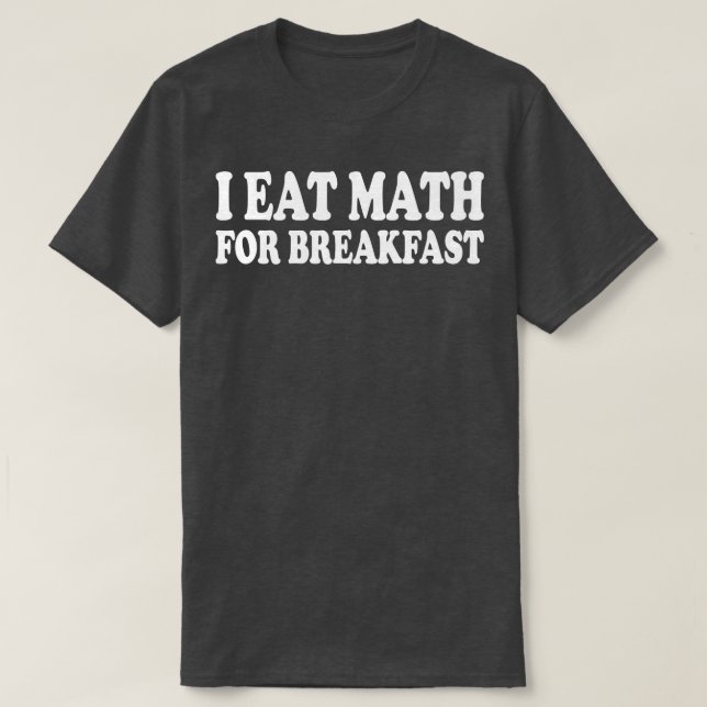 i äter matematik för frukost t shirt (Design framsida)